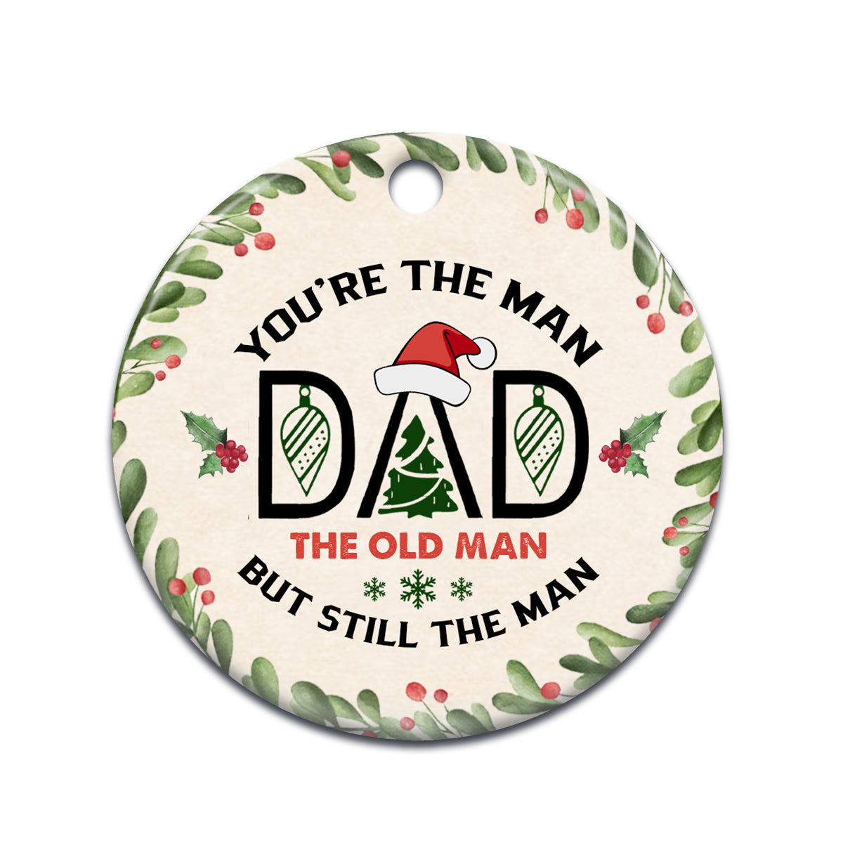 Christmas Gift You Are The Man Dad Ceramic Circle Ornament - Decorative Ornament - Christmas Ornament