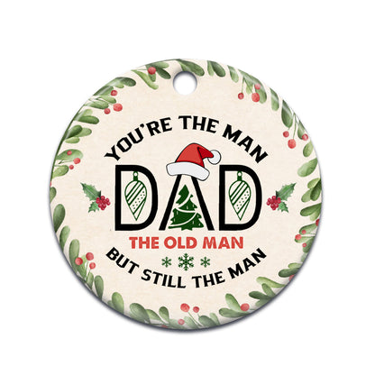 Christmas Gift You Are The Man Dad Ceramic Circle Ornament - Decorative Ornament - Christmas Ornament