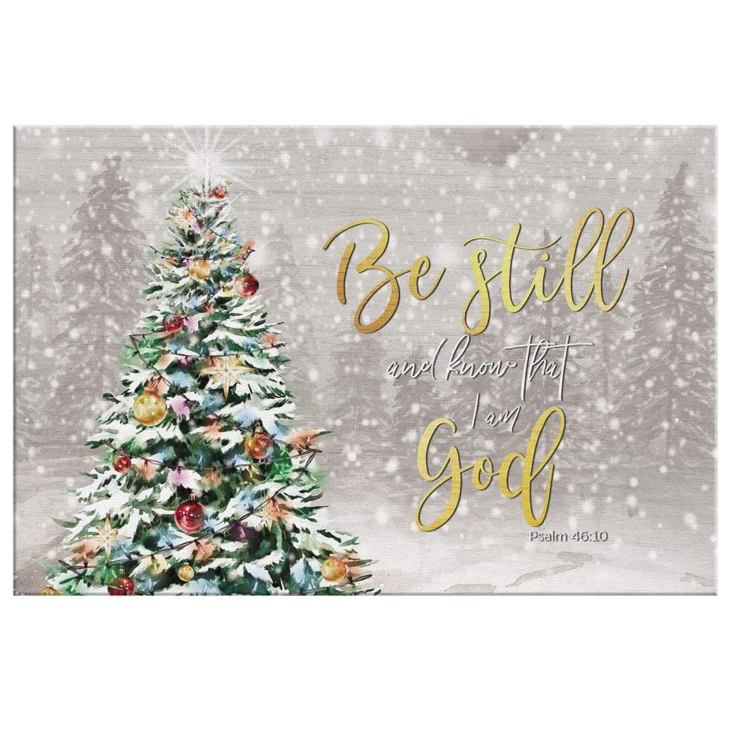 Christmas Gifts - Be Still And Know That I Am God Christmas Wall Art Canvas Print - Religious Wall Decor