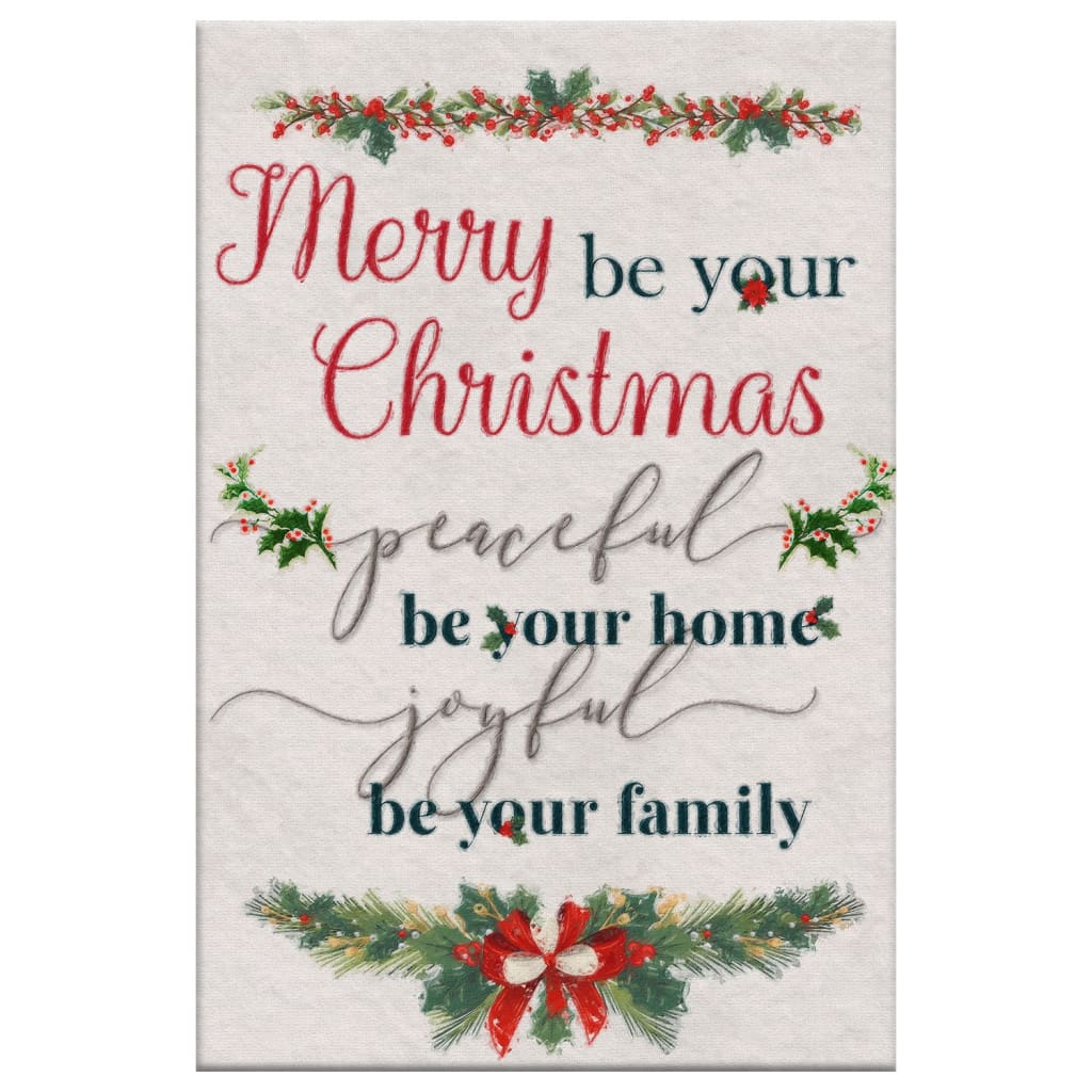 Christmas Merry Be Your Christmas Peaceful Be Your Home Joyful Be Your Family Canvas Art - Bible Verse Canvas - Scripture Wall Art