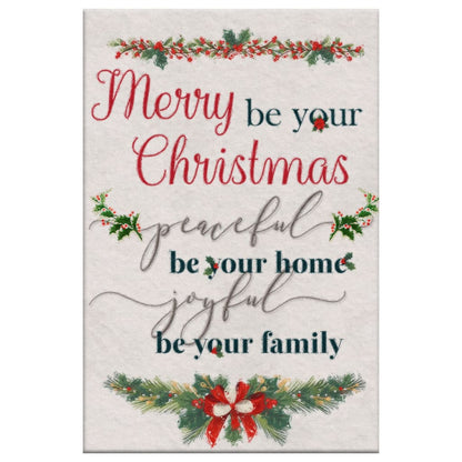 Christmas Merry Be Your Christmas Peaceful Be Your Home Joyful Be Your Family Canvas Art - Bible Verse Canvas - Scripture Wall Art