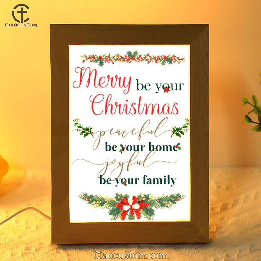 Christmas Merry Be Your Christmas Peaceful Be Your Home Joyful Be Your Family Frame Lamp Prints - Bible Verse Wooden Lamp