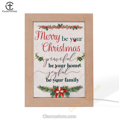 Christmas Merry Be Your Christmas Peaceful Be Your Home Joyful Be Your Family Frame Lamp Prints - Bible Verse Wooden Lamp