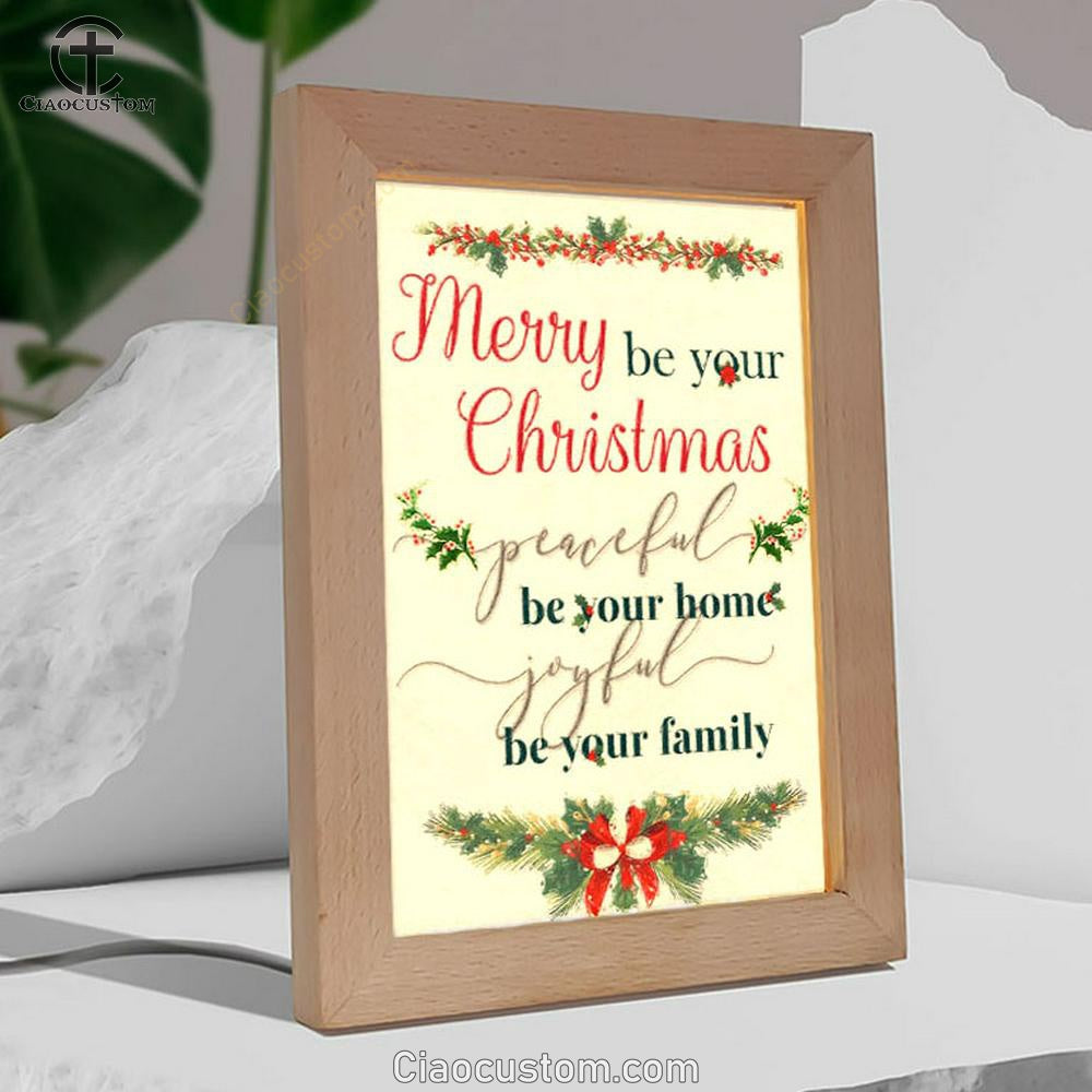 Christmas Merry Be Your Christmas Peaceful Be Your Home Joyful Be Your Family Frame Lamp Prints - Bible Verse Wooden Lamp