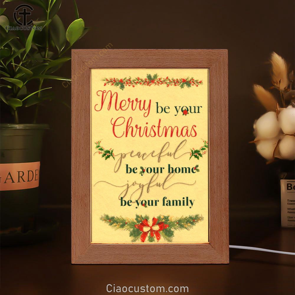 Christmas Merry Be Your Christmas Peaceful Be Your Home Joyful Be Your Family Frame Lamp Prints - Bible Verse Wooden Lamp