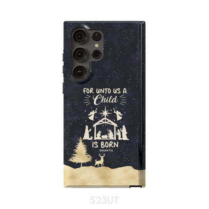 Christmas Phone Case - For Unto Us A Child Is Born - Nativity Scene - Bible Verse Phone Cases Samsung