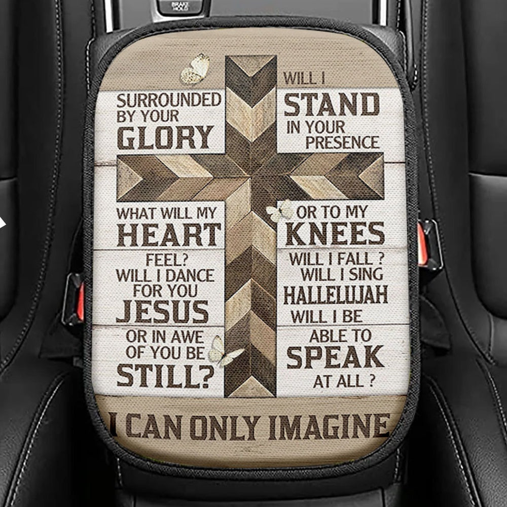 Classic Cross I Can Only Imagine Seat Box Cover, Bible Verse Car Center Console Cover, Christian Inspirational Car Interior Accessories