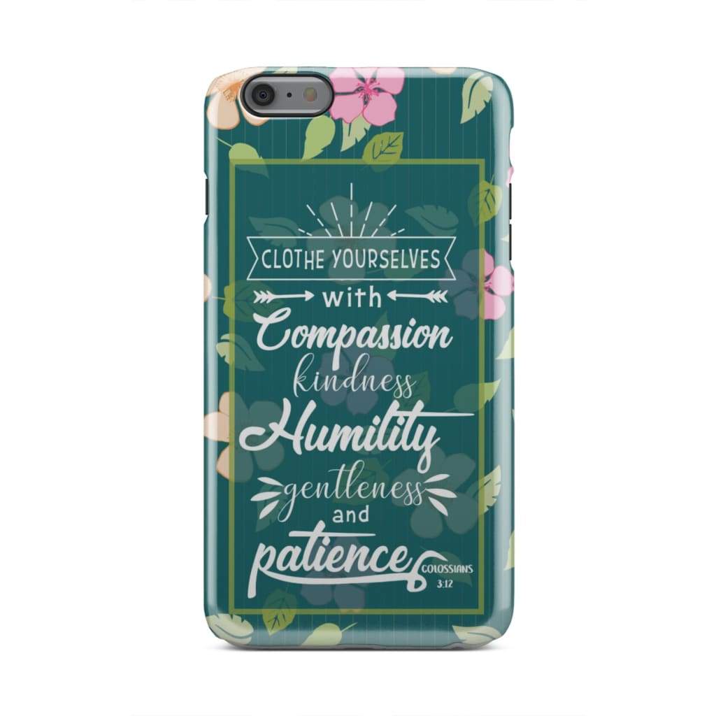 Clothe Yourselves With Compassion Colossians 312 Bible Verse Phone Case - Bible Verse Phone Cases Samsung