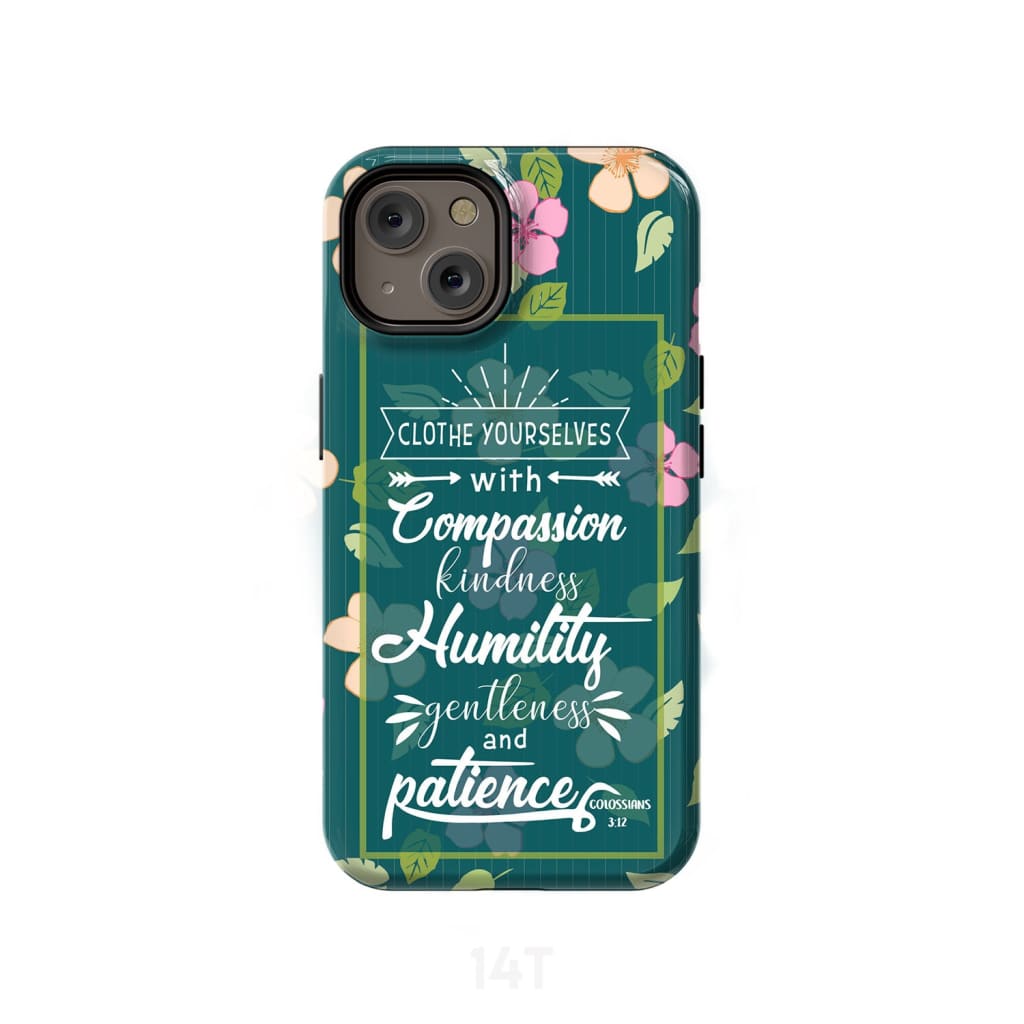 Clothe Yourselves With Compassion Colossians 312 Bible Verse Phone Case - Scripture Phone Cases - Iphone Cases Christian