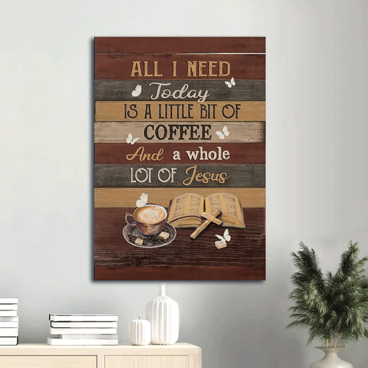 Coffee Book Wooden Cross White Butterfly All I Need Today Is A Little Bit Of Coffee Canvas Wall Art - Christian Gift