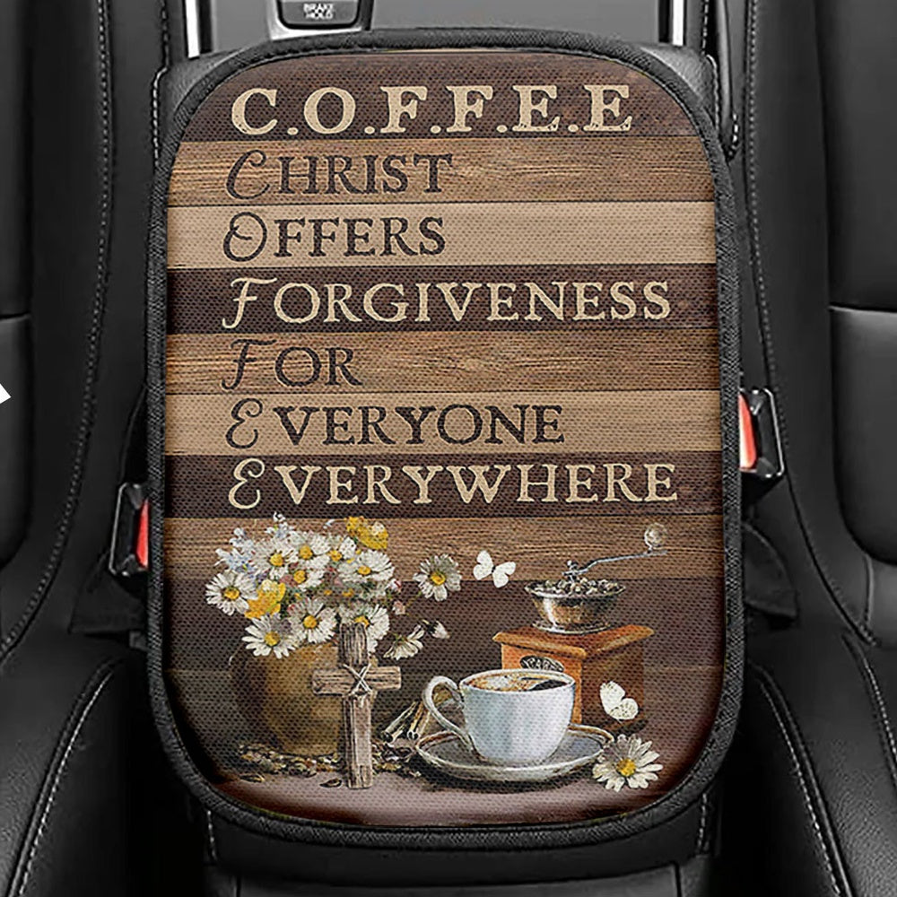 Coffee Cup Christ Offers Forgiveness For Everyone Everywhere Seat Box Cover, Christian Car Center Console Cover, Religious Car Interior Accessories