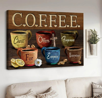Coffee Cups Coffee Christ Offers Forgiveness For Everyone Everywhere Canvas Wall Art - Christian Poster - Religious Wall Decor