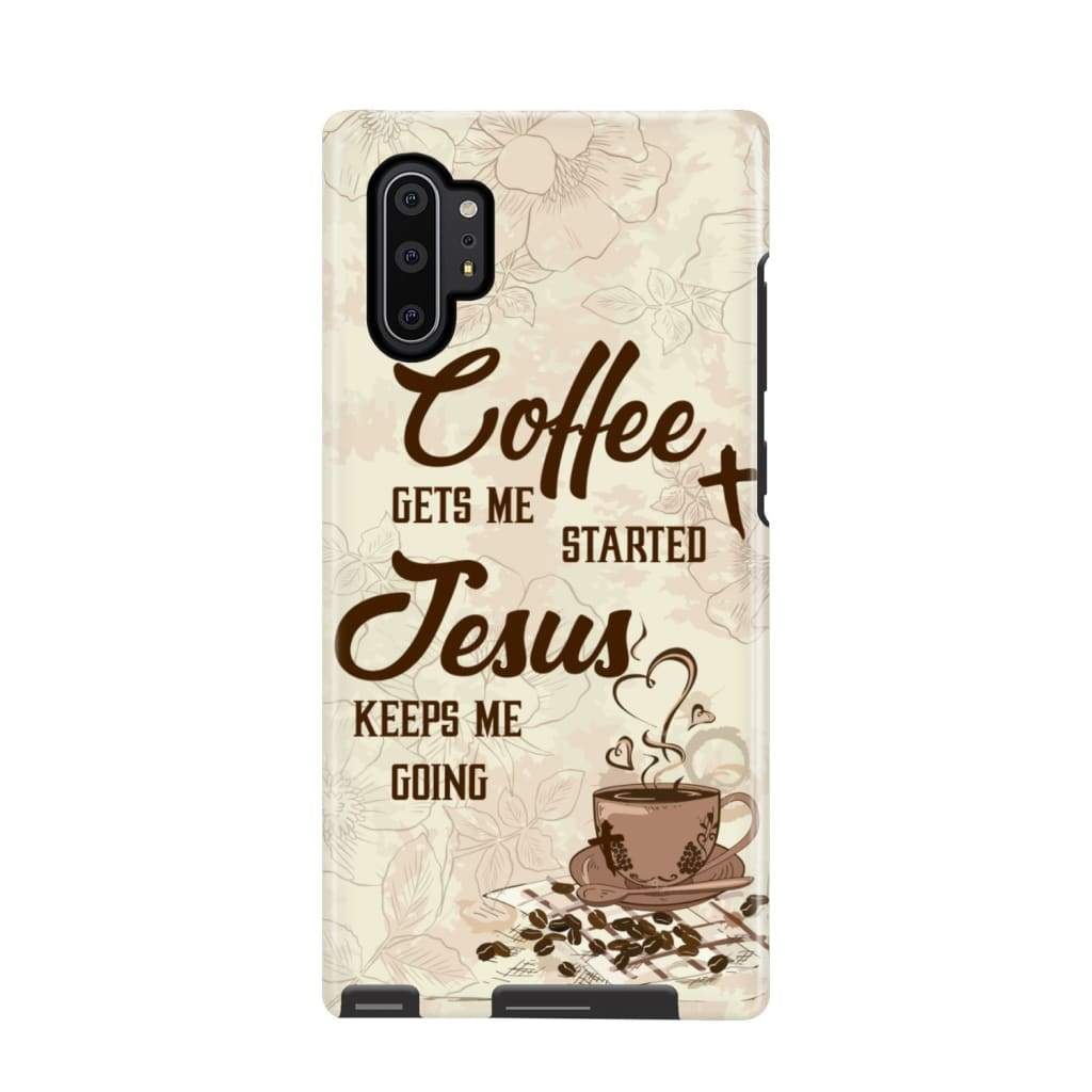 Coffee Get Me Started Jesus Keeps Me Going Phone Case - Scripture Phone Cases - Iphone Cases Christian