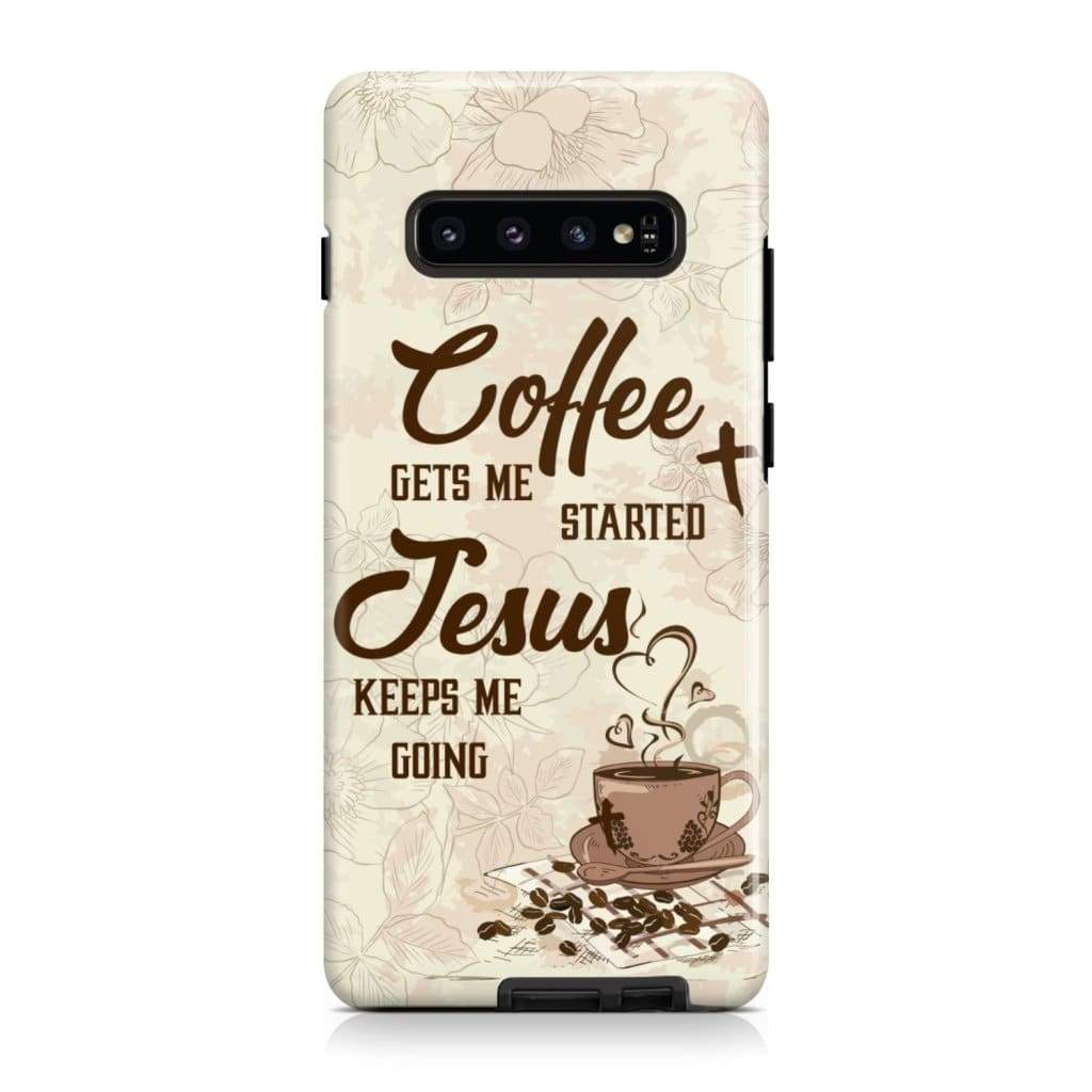 Coffee Get Me Started Jesus Keeps Me Going Phone Case - Scripture Phone Cases - Iphone Cases Christian