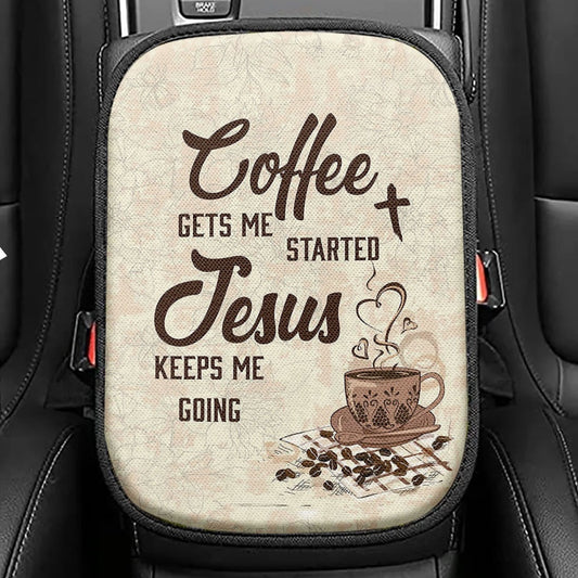 Coffee Gets Me Started Jesus Keeps Me Going Seat Box Cover, Jesus Car Center Console Cover, Christian Car Interior Accessories
