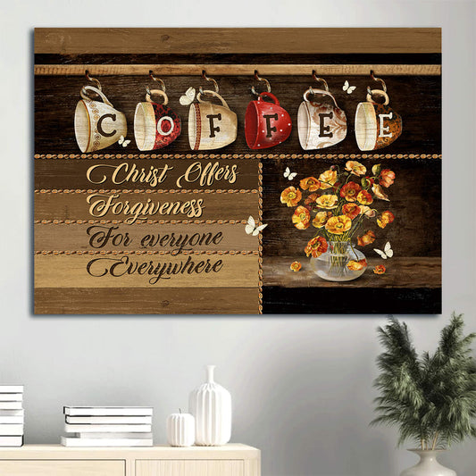 Coffeeholic House Colorful Coffee Cups Lovely Flower Vase White Butterfly Christ Offers Forgiveness For Everyone Everywhere Canvas Wall Art - Christian Wall Decor