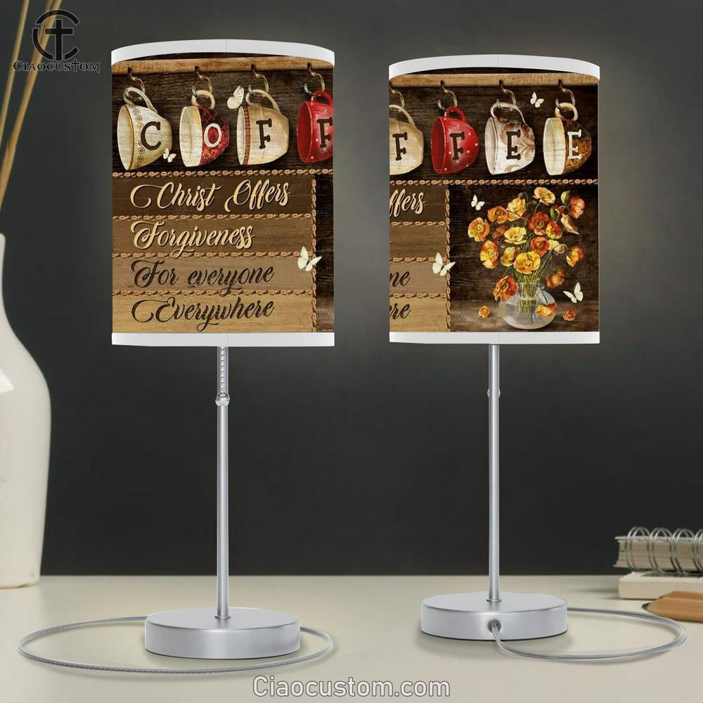 Coffeeholic House, Lovely Flower Vase, Christ Offers Forgiveness For Everyone Everywhere Table Lamp