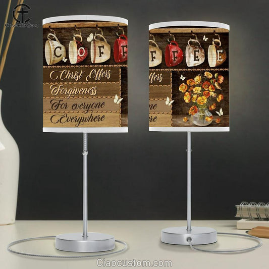 Coffeeholic House, Lovely Flower Vase, Christ Offers Forgiveness For Everyone Everywhere Table Lamp