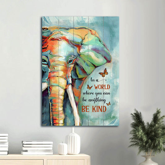 Colorful Elephant Painting Orange Butterfly In A World Where You Can Be Anything Be Kind Canvas Wall Art - Christian Gift