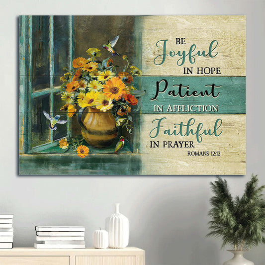 Colorful Flower Painting Pretty Hummingbird Wooden Window Be Joyful In Hope In Affliction Faithful In Prayer Canvas Wall Art - Christian Wall Decor