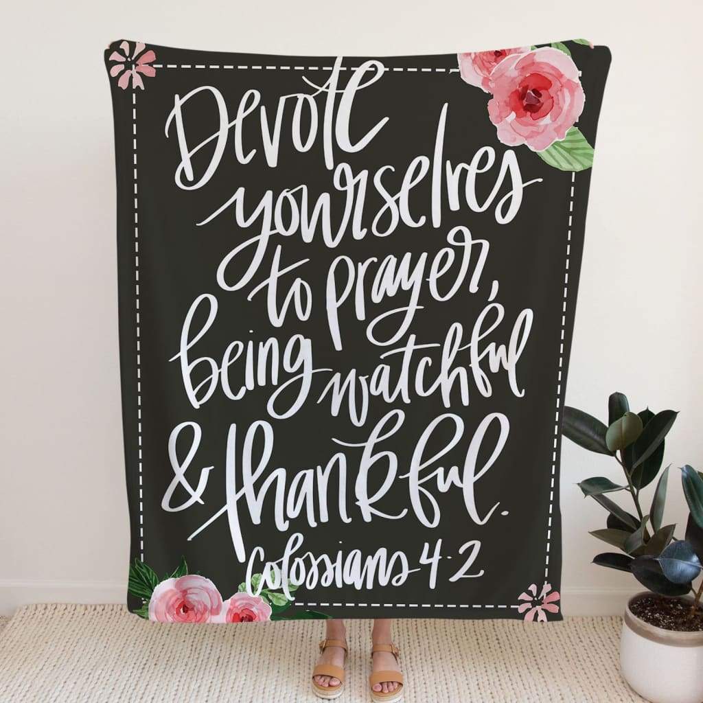 Colossians 42 Devote Yourselves To Prayer Fleece Blanket - Christian Blanket - Bible Verse Blanket