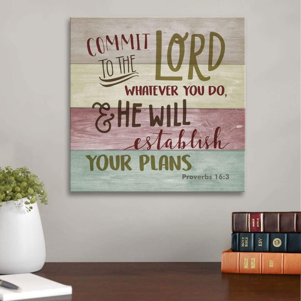 Commit To The Lord Whatever You Do Proverbs 163 Scripture Canvas Wall Art - Christian Wall Art - Religious Wall Decor
