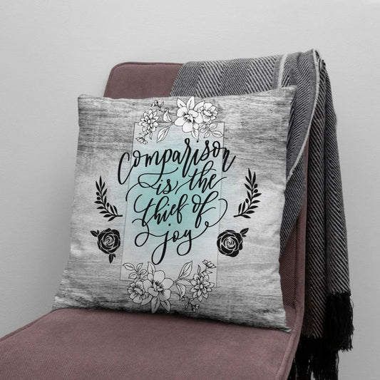Comparison Is The Thief Of Joy Christian Pillow