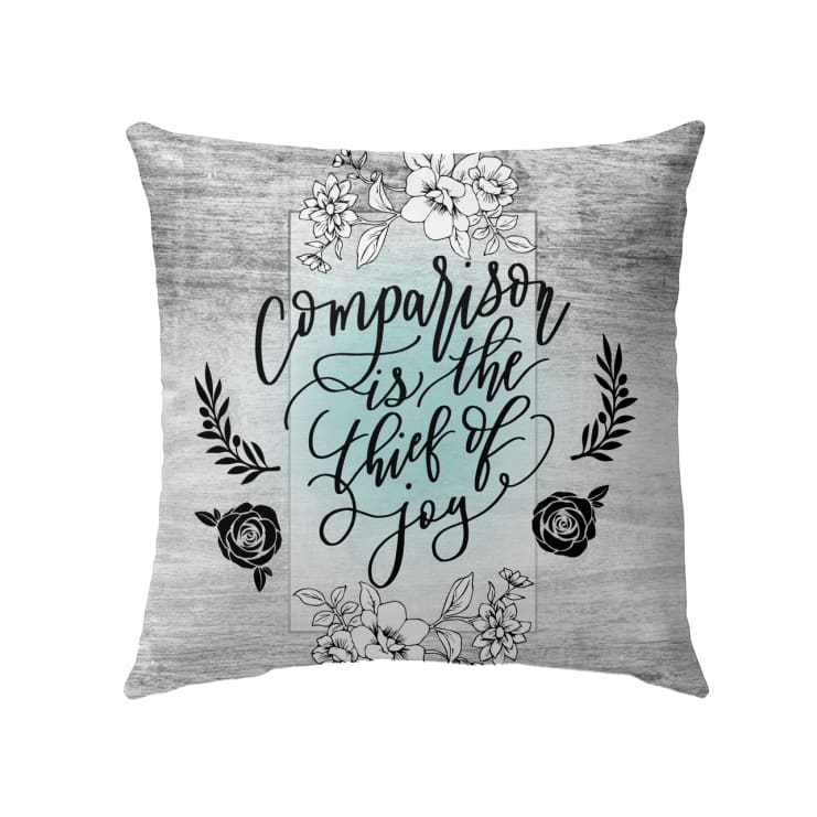 Comparison Is The Thief Of Joy Christian Pillow