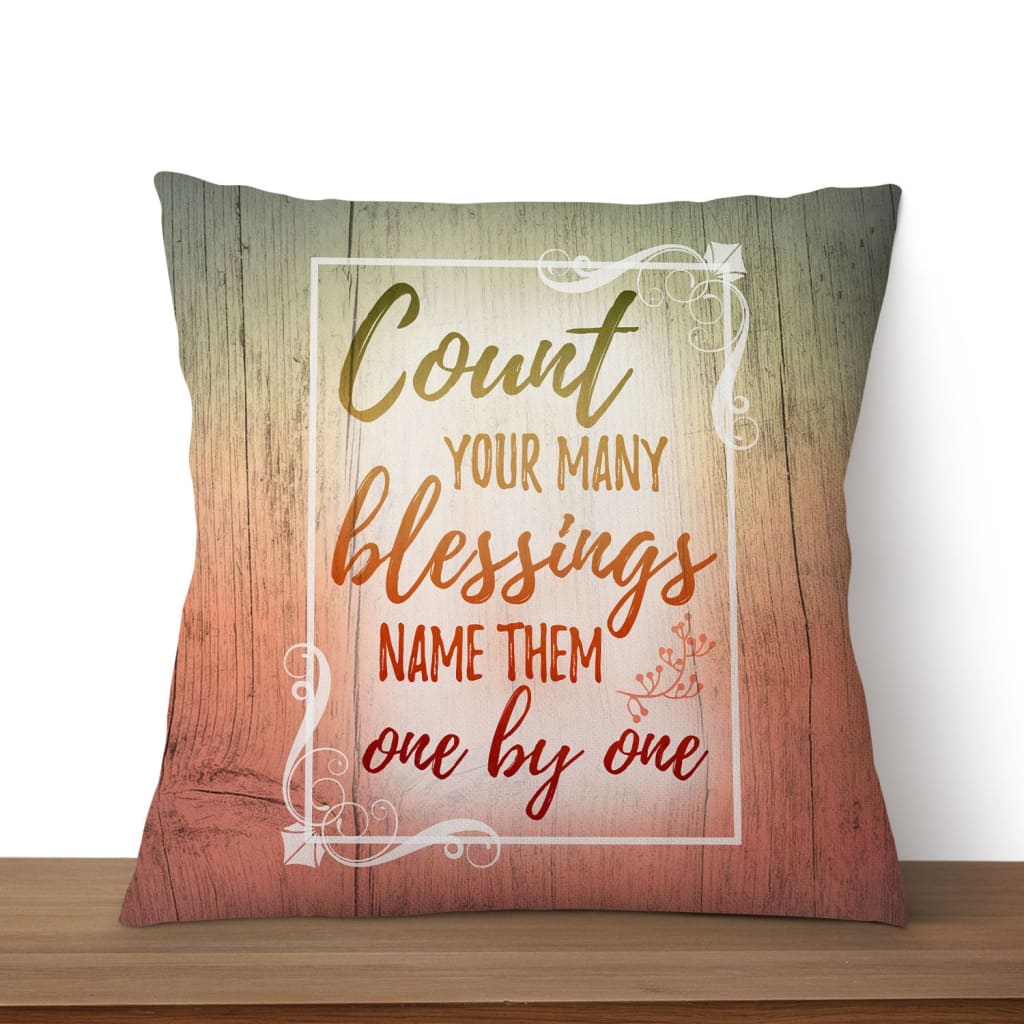 Count Your Blessings Name Them One By One Christian Pillow