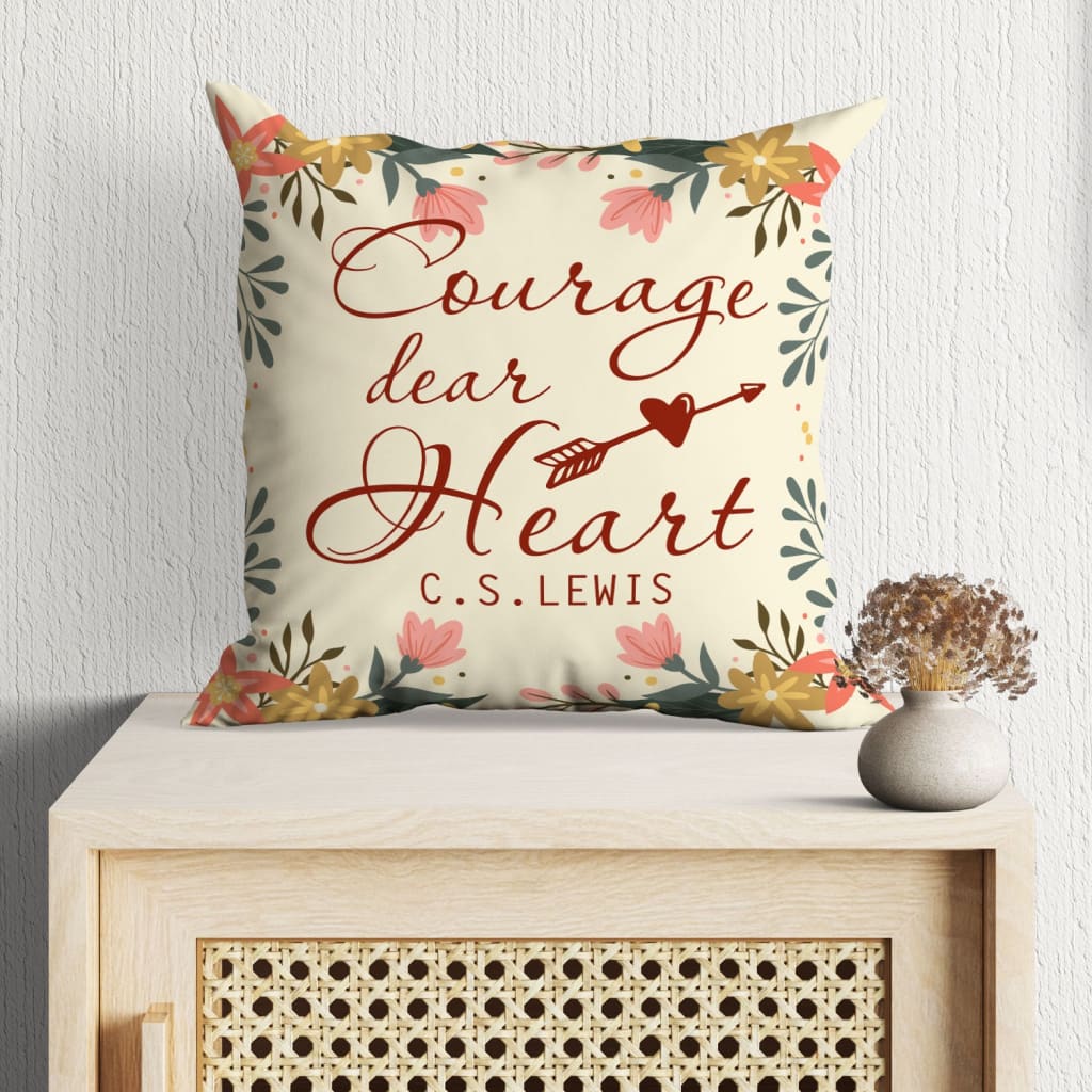 Courage, Dear Heart Christian Pillow