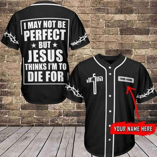 Cross Baseball Jersey - I May Not Be Perfect But Jesus Thinks Custom Baseball Jersey