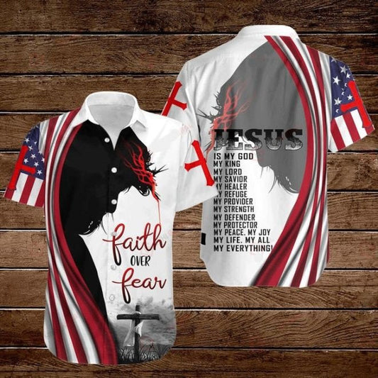 Cross Jesus Bible America Flag Faith Over Fear Jesus Is My God My King My Lord My Savior Hawaiian Shirt - Christian Hawaiian Shirts For Men & Women