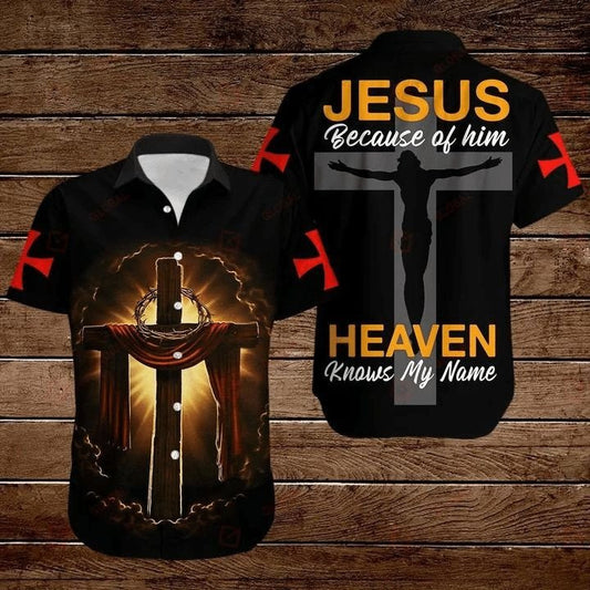 Cross Jesus Bible Jesus Because Of Him Heaven Knows My Name Hawaiian Shirt - Christian Hawaiian Shirts For Men & Women