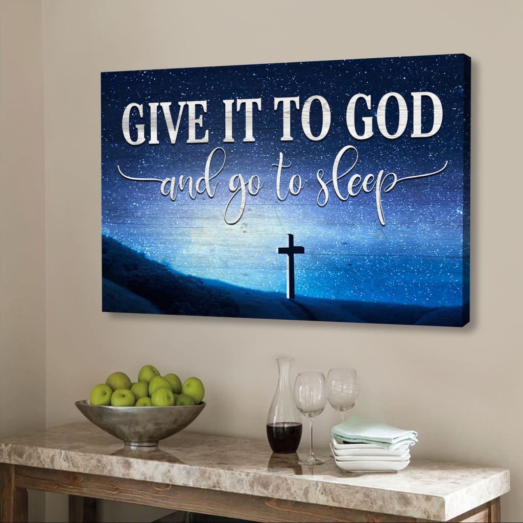 Cross Starry Sky, Give It To God And Go To Sleep Wall Art Canvas Print - Religious Wall Decor