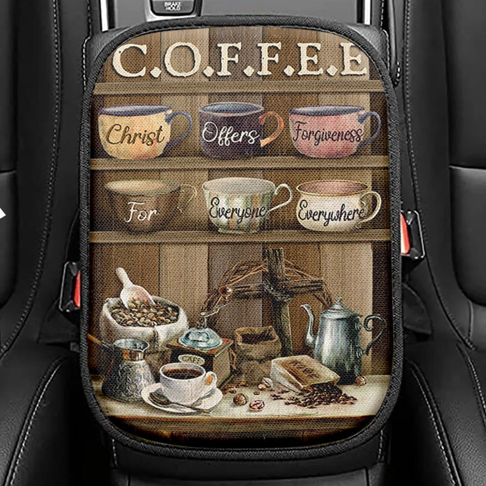 Cup Of Coffee Christ Offer Forgiveness For Everyone Everywhere Seat Box Cover, Bible Car Center Console Cover, Christian Car Interior Accessories