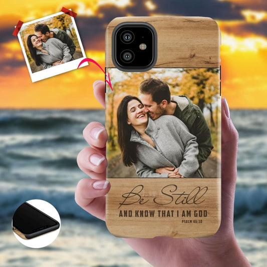 Custom Photo Case Be Still And Know That I Am God Psalm 4610 - Scripture Phone Cases - Iphone Cases Christian