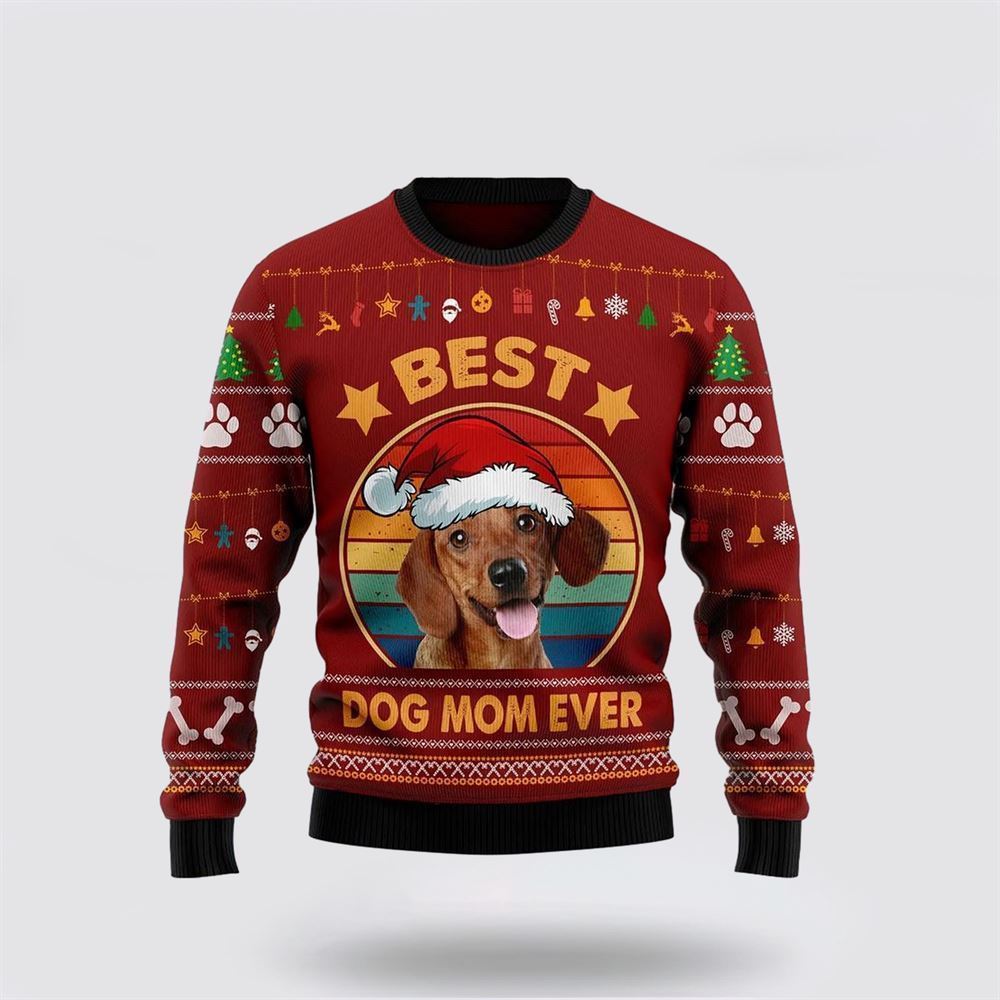 Dachshund Best Dog Mom Ever Ugly Christmas Sweater For Men And Women, Gift For Christmas, Best Winter Christmas Outfit