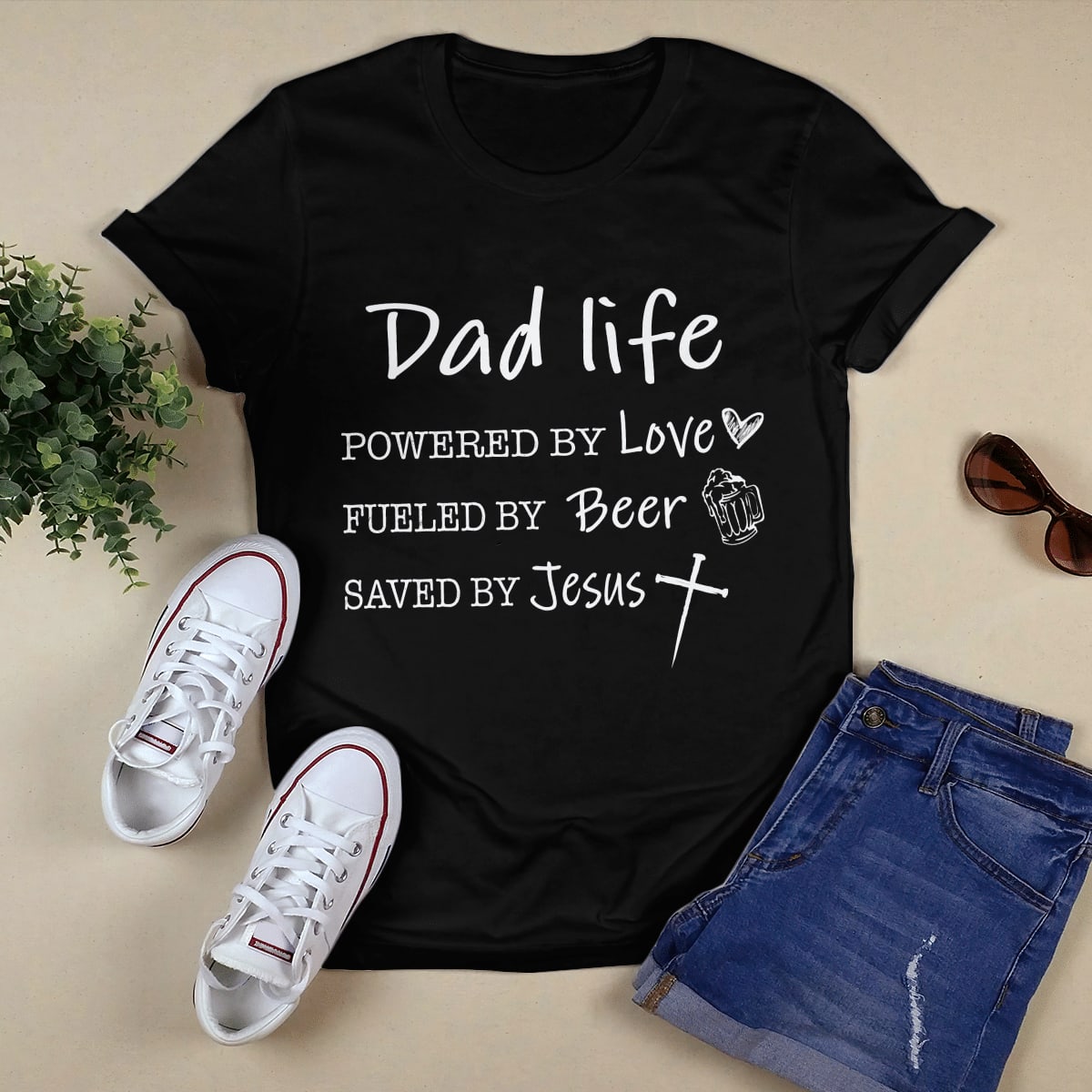Dad Life, Powered By Love, Fueled By Beer, Saved By Jesus, Dad T-Shirt