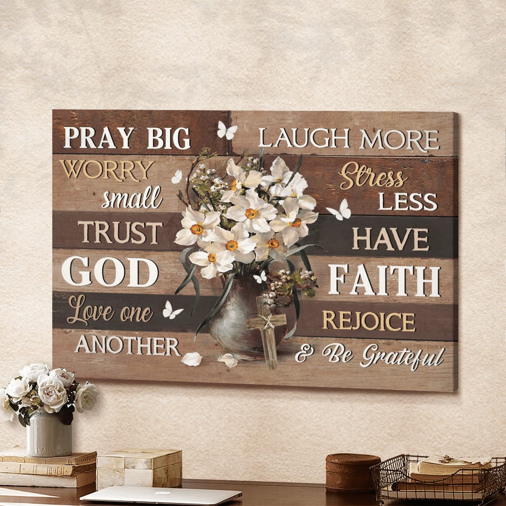 Daffodil Flower White Butterfly Pray Big Worry Small Trust God Canvas Wall Art - Christian Poster - Religious Wall Decor
