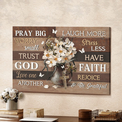 Daffodil Flower White Butterfly Pray Big Worry Small Trust God Canvas Wall Art - Christian Poster - Religious Wall Decor