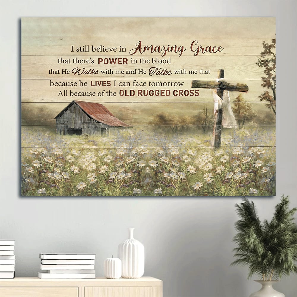 Daisy Field Countryside Landscape Old Barn House Wooden Cross Canvas I Still Believe In Amazing Grace Canvas Wall Art - Christian Wall Decor