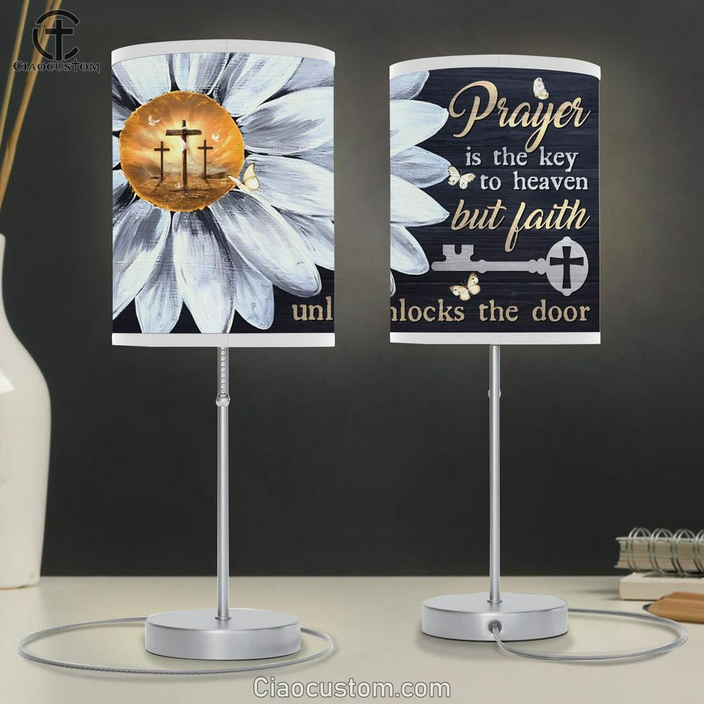 Daisy Flower Prayer Is The Key To Heaven But Faith Unlocks The Door Table Lamp