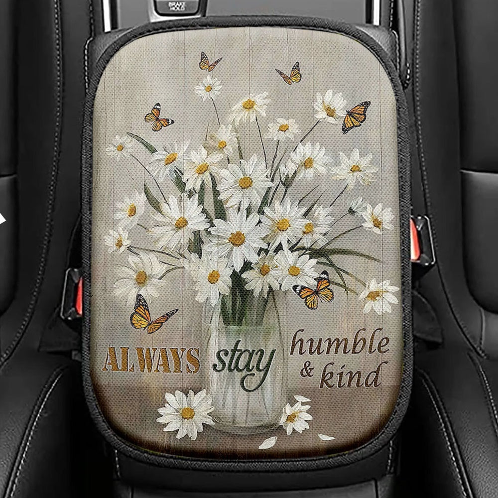 Daisy Vase Always Stay Humble And Kind Seat Box Cover, Christian Car Center Console Cover, Religious Car Interior Accessories