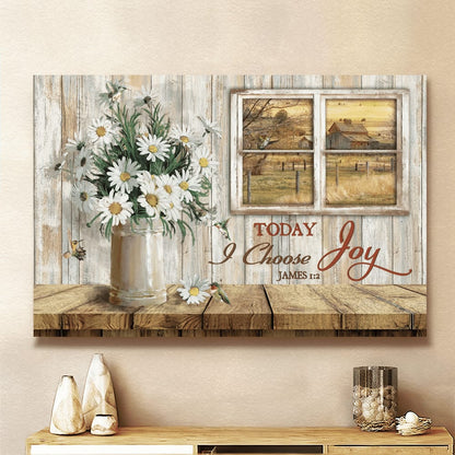 Daisy Vase Today I Choose Joy Farm Landscape Canvas Wall Art - Christian Poster - Religious Wall Decor