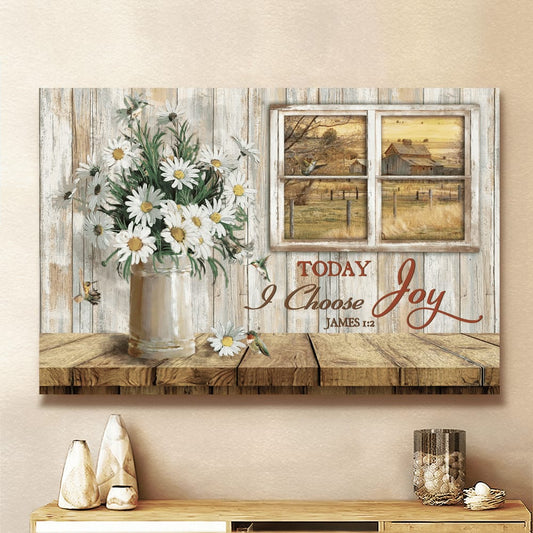Daisy Vase Today I Choose Joy Farm Landscape Canvas Wall Art - Christian Poster - Religious Wall Decor