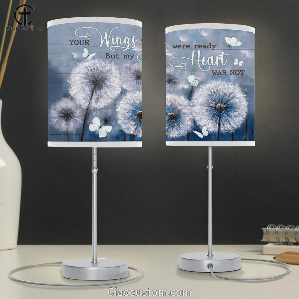 Dandelion And Butterflies Your Wings Were Ready But My Heart Was Not Table Lamp