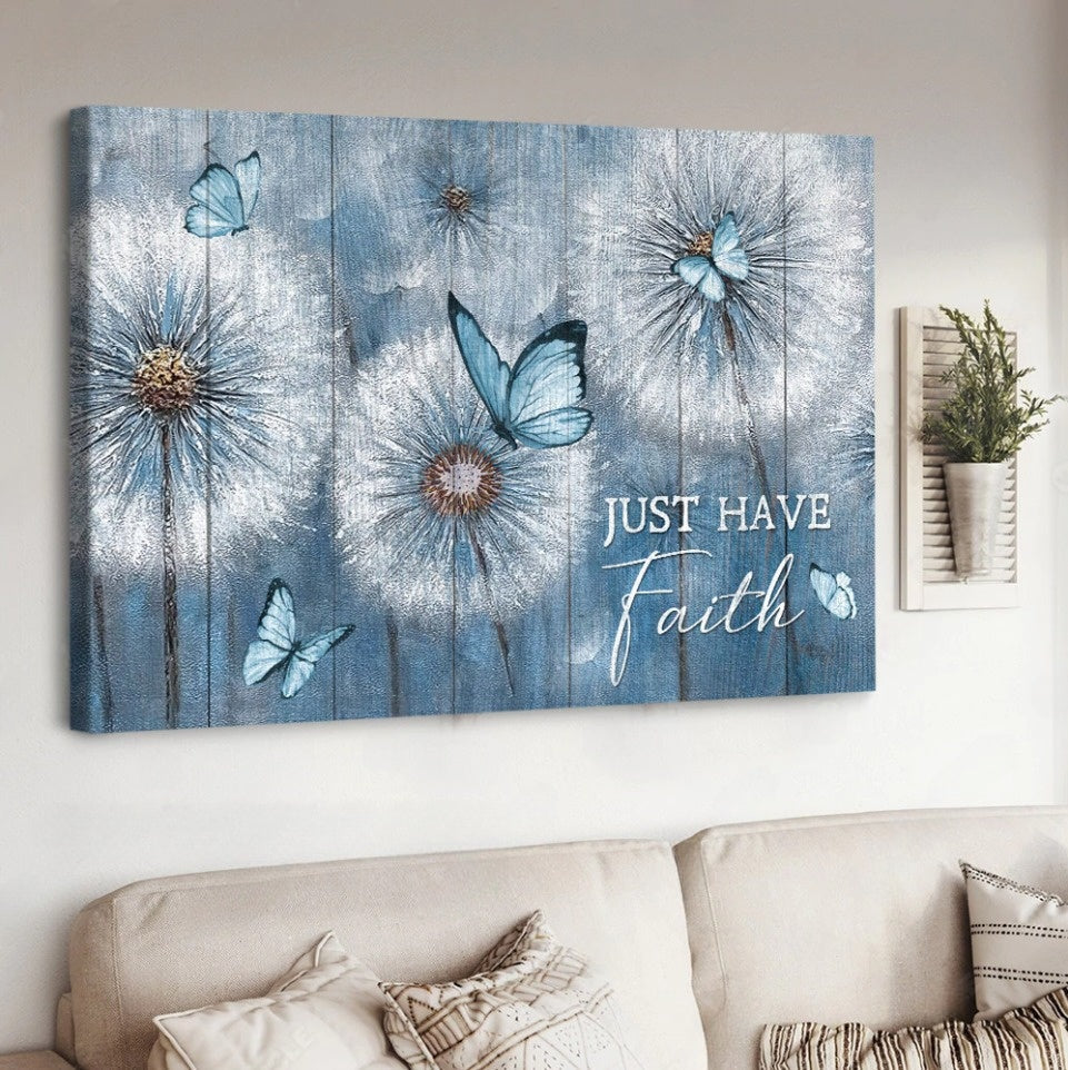 Dandelion Blue Butterfly Just Have Faith Jesus Canvas Wall Art - Christian Poster - Religious Wall Decor
