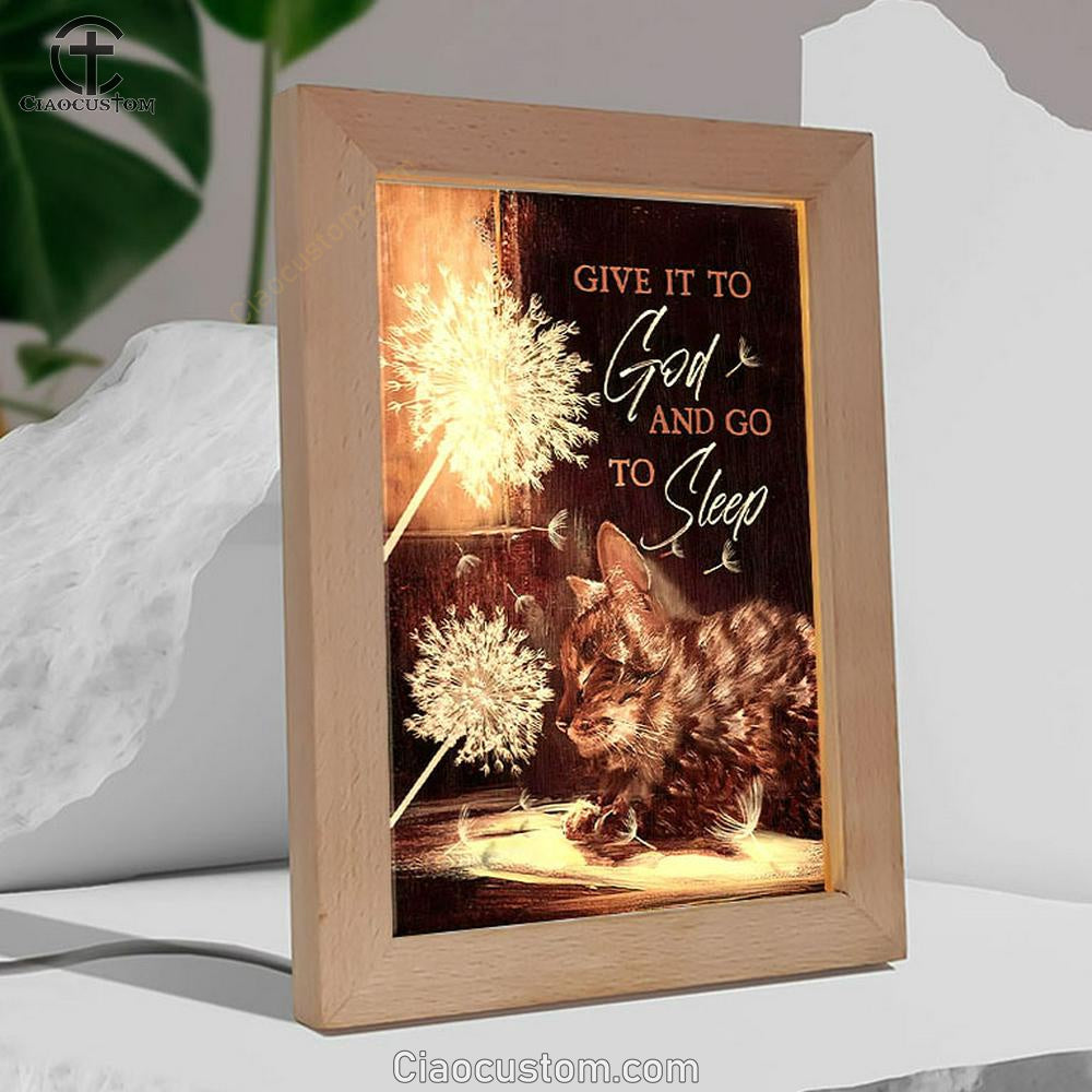Dandelion Cat Give It To God And Go To Sleep Frame Lamp Prints - Bible Verse Wall Art - Christian Frame Lamp Prints