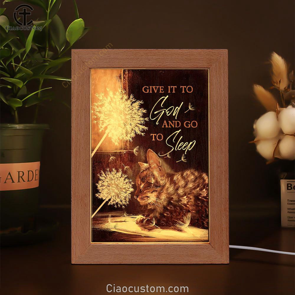 Dandelion Cat Give It To God And Go To Sleep Frame Lamp Prints - Bible Verse Wall Art - Christian Frame Lamp Prints