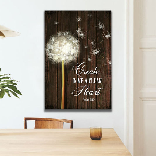 Dandelion Create In Me A Clean Heart Psalm 5110 Canvas Art - Bible Verse Canvas - Scripture Wall Art